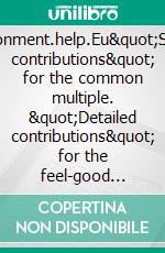 Environment.help.Eu"Swarm contributions" for the common multiple. "Detailed contributions" for the feel-good oasis.. E-book. Formato EPUB ebook