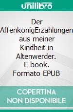 Der AffenkönigErzählungen aus meiner Kindheit in Altenwerder. E-book. Formato EPUB ebook