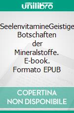 SeelenvitamineGeistige Botschaften der Mineralstoffe. E-book. Formato EPUB ebook
