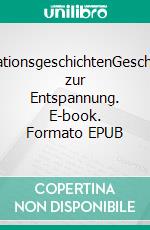 MeditationsgeschichtenGeschichten zur Entspannung. E-book. Formato EPUB ebook