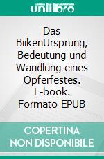 Das BiikenUrsprung, Bedeutung und Wandlung eines Opferfestes. E-book. Formato EPUB ebook