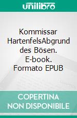 Kommissar HartenfelsAbgrund des Bösen. E-book. Formato EPUB ebook