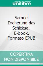 Samuel Dreherund das Schicksal. E-book. Formato EPUB ebook