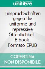 EinspruchSchriften gegen die uniforme und repressive Öffentlichkeit. E-book. Formato EPUB ebook
