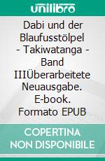 Dabi und der Blaufusstölpel - Takiwatanga - Band IIIÜberarbeitete Neuausgabe. E-book. Formato EPUB ebook