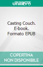 Casting Couch. E-book. Formato EPUB ebook