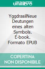 YggdrasilNeue Deutungen eines alten Symbols. E-book. Formato EPUB ebook