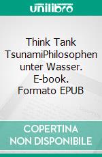 Think Tank TsunamiPhilosophen unter Wasser. E-book. Formato EPUB ebook
