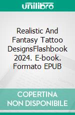 Realistic And Fantasy Tattoo DesignsFlashbook 2024. E-book. Formato EPUB ebook