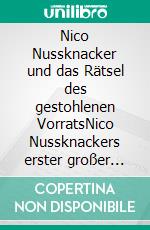 Nico Nussknacker und das Rätsel des gestohlenen VorratsNico Nussknackers erster großer Fall. E-book. Formato EPUB ebook