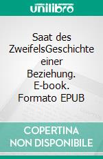 Saat des ZweifelsGeschichte einer Beziehung. E-book. Formato EPUB ebook