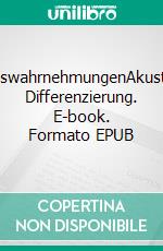 SinneswahrnehmungenAkustische Differenzierung. E-book. Formato EPUB ebook