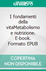 I fondamenti della vitaMetabolismo e nutrizione. E-book. Formato EPUB ebook