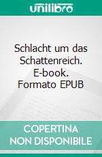 Schlacht um das Schattenreich. E-book. Formato EPUB ebook