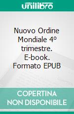 Nuovo Ordine Mondiale 4° trimestre. E-book. Formato EPUB ebook di Eduard Wagner