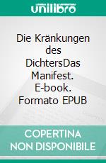 Die Kränkungen des DichtersDas Manifest. E-book. Formato EPUB ebook
