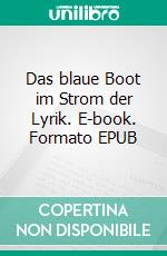 Das blaue Boot im Strom der Lyrik. E-book. Formato EPUB ebook