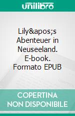 Lily's Abenteuer in Neuseeland. E-book. Formato EPUB ebook