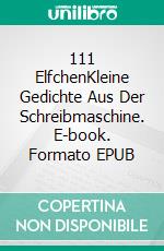 111 ElfchenKleine Gedichte Aus Der Schreibmaschine. E-book. Formato EPUB ebook
