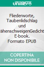 Fliederworte, Taubenlidschlag und KrähenschweigenGedichte. E-book. Formato EPUB ebook