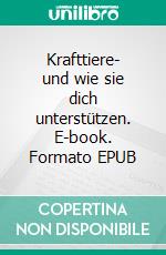Krafttiere- und wie sie dich unterstützen. E-book. Formato EPUB ebook