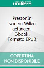 PrestonIn seinem Willen gefangen. E-book. Formato EPUB ebook