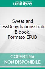 Sweat and SuccessDehydrationsstrategie. E-book. Formato EPUB ebook