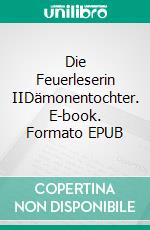 Die Feuerleserin IIDämonentochter. E-book. Formato EPUB ebook