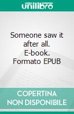 Someone saw it after all. E-book. Formato EPUB ebook