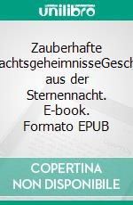 Zauberhafte WeihnachtsgeheimnisseGeschichten aus der Sternennacht. E-book. Formato EPUB ebook