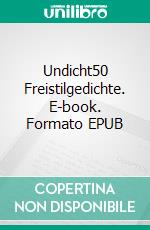 Undicht50 Freistilgedichte. E-book. Formato EPUB ebook di Peter Neumann