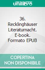 36. Recklinghäuser Literaturnacht. E-book. Formato EPUB ebook