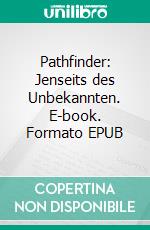 Pathfinder: Jenseits des Unbekannten. E-book. Formato EPUB ebook