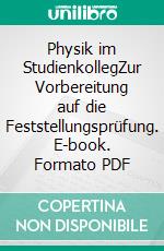 Physik im StudienkollegZur Vorbereitung auf die Feststellungsprüfung. E-book. Formato PDF ebook di Eva Lübbe