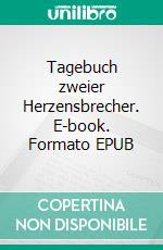 Tagebuch zweier Herzensbrecher. E-book. Formato EPUB ebook