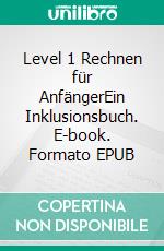 Level 1 Rechnen für AnfängerEin Inklusionsbuch. E-book. Formato EPUB