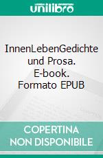 InnenLebenGedichte und Prosa. E-book. Formato EPUB ebook