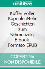 Koffer voller KapriolenMehr Geschichten zum Schmunzeln. E-book. Formato EPUB ebook
