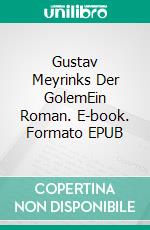 Gustav Meyrinks Der GolemEin Roman. E-book. Formato EPUB ebook di Gustav Meyrink