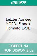 Letzter Ausweg MORD. E-book. Formato EPUB ebook