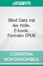 Blind Date mit der Hölle. E-book. Formato EPUB