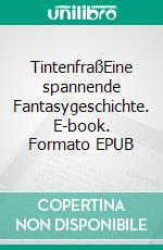 TintenfraßEine spannende Fantasygeschichte. E-book. Formato EPUB ebook di Alexandra Lehwald