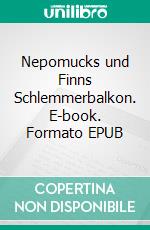 Nepomucks und Finns Schlemmerbalkon. E-book. Formato EPUB ebook di Britta Kummer