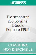 Die schönsten 250 Sprüche. E-book. Formato EPUB ebook