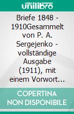 Briefe 1848 - 1910Gesammelt von P. A. Sergejenko - vollständige Ausgabe (1911), mit einem Vorwort des Übersetzers Dr. Adolf Heß. E-book. Formato EPUB ebook di Leo N. Tolstoi