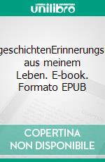 BaumgeschichtenErinnerungsblätter aus meinem Leben. E-book. Formato EPUB ebook