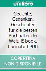 Gedichte, Gedanken, Geschichten für die besten Buchhalter der Welt. E-book. Formato EPUB ebook