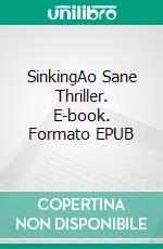 SinkingAo Sane Thriller. E-book. Formato EPUB ebook