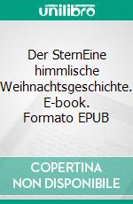 Der SternEine himmlische Weihnachtsgeschichte. E-book. Formato EPUB ebook