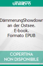 DämmerungShowdown an der Ostsee. E-book. Formato EPUB